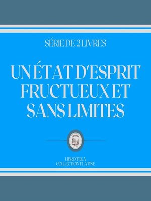 cover image of UN ÉTAT D'ESPRIT FRUCTUEUX ET SANS LIMITES (SÉRIE DE 2 LIVRES)